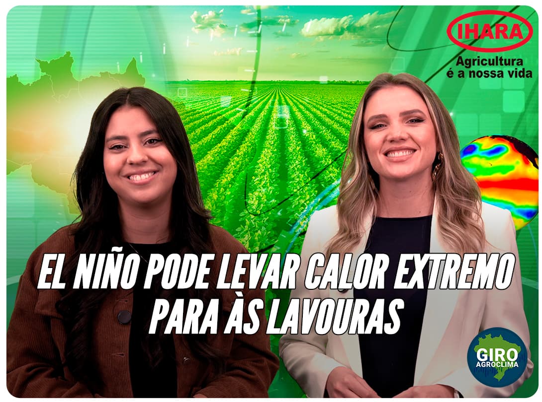 Imagem de destaque da notícia Giro Agroclima: El Niño aumenta o risco de ondas de calor e acende alerta para a próxima safra